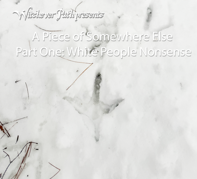 A turkey track in the snow. The text overlay reads "witchever path presents "A Piece of Somewhere Else" Part One: White People Nonsense