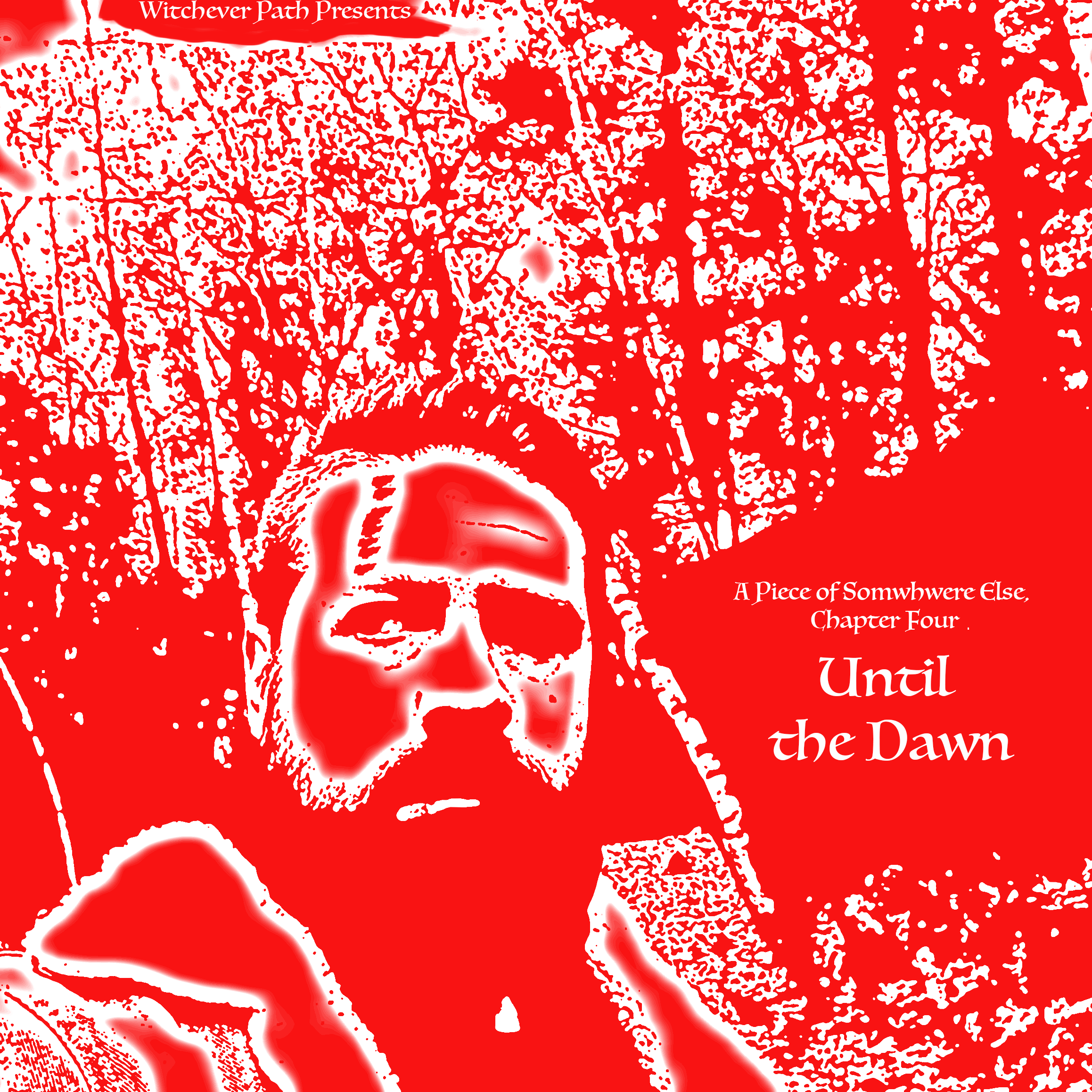 A red-and-white image of a middle-aged white guy in a forest. He has a long cut on his forehead, held together with butterfly sutures. The text next to him reads "A Piece of Somewhere Else, Chapter Four: Until the Dawn."